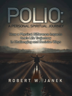Polio: A Personal Spiritual Journey: How a Physical Difference Impacts One's Life Trajectory in Challenging and Decisive Ways
