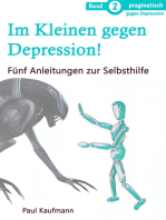 Im Kleinen gegen Depression!: Fünf Anleitungen zur Selbsthilfe