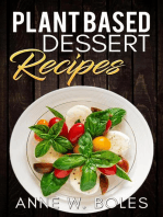 Plant Based Dessert Recipes: Beginner’s Cookbook to Healthy Plant-Based Eating