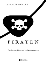 Piraten - Die Kunst, Grenzen zu überschreiten: Die Piraten als Sozialreformer und Wegbereiter der Aufklärung. Überraschende Fakten über die Gesetzlosen der Meere.
