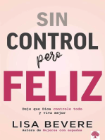 Sin control pero Feliz: Dele a Dios el total control de su vida