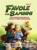 Favole per Bambini Una grande raccolta di favole e fiabe fantastiche. (Vol.21): Storie della buonanotte uniche, divertenti e rilassanti, in grado di trasmettere tanti valori e far appassionare alla lettura