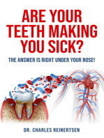 Are Your Teeth Making You Sick?: The Answer is Right Under Your Nose