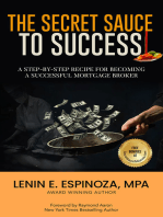 THE SECRET SAUCE TO SUCCESS: A STEP-BY-STEP RECIPE FOR BECOMING A SUCCESSFUL MORTGAGE BROKER