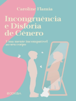 Incongruência e Disforia de Gênero: Uma mente incompatível ao seu corpo