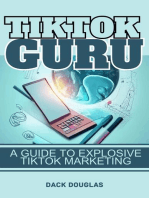 TikTok Guru: A Guide To Explosive TikTok Marketing