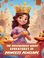 The Ridiculously Wacky Adventures of Princess Penelope: Join Princess Penelope's wacky adventures in a magical kingdom! Ages 6-8