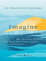 Imagine: Mit inneren Bildern die Kraft des Unbewussten freisetzen