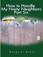 How to Handle My Nasty Neighbors Part Six