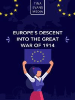 Europe's Descent Into The Great War Of 1914
