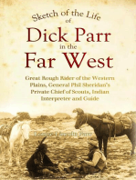 Sketch of the Life of Dick Parr in the Far West, Great Rough Rider of the Western Plains, General Phil Sheridan's Private Chief of Scouts, Indian Interpreter and Guide