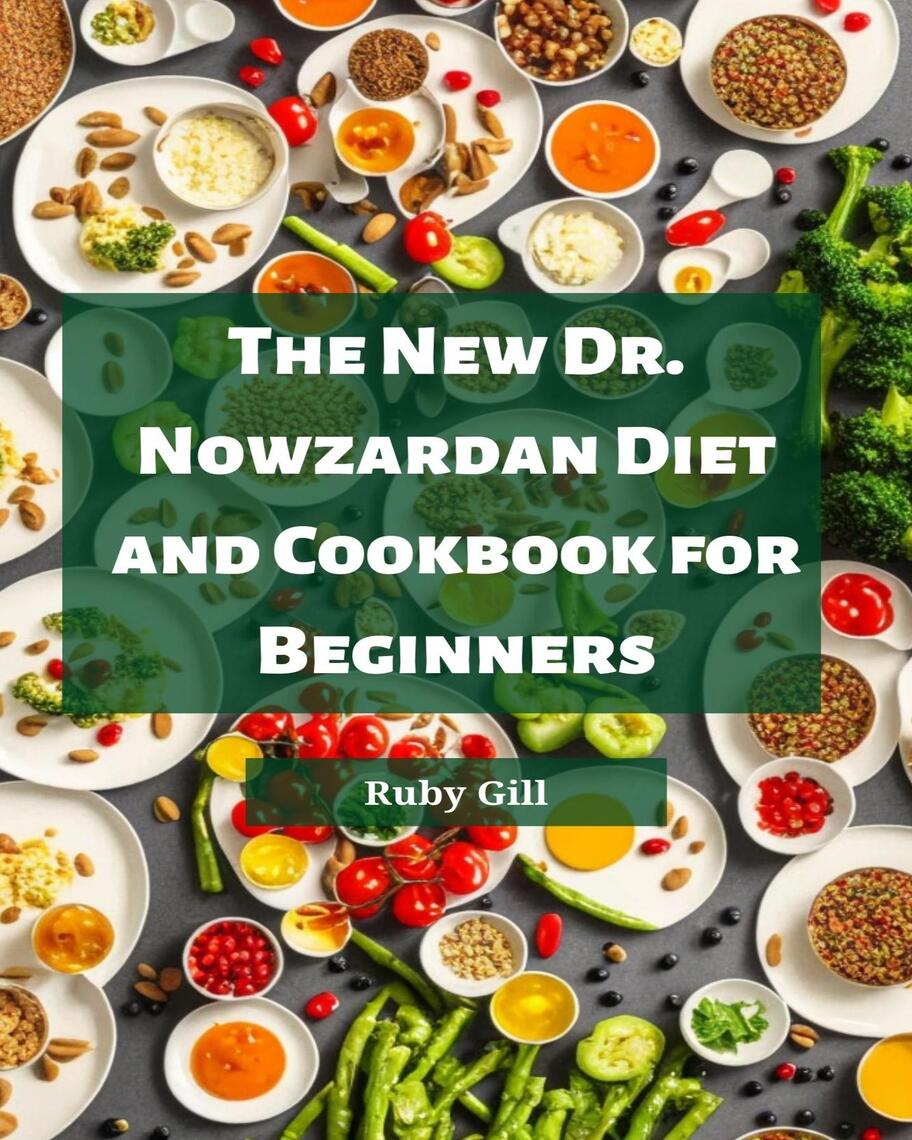 THE NEW DR. NOWZARDAN DIET AND COOKBOOK FOR BEGINNERS by Ruby Gill ...
