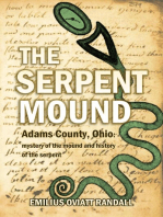 The Serpent Mound, Adams County, Ohio: mystery of the mound and history of the serpent: various theories of the effigy mounds and the mound builders