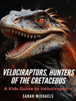 Velociraptors, Hunters of the Cretaceous: A Kids Guide to Velociraptors: Investigating Dinosaurs for Kids