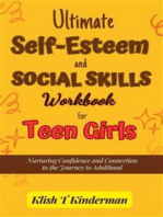 Ultimate Self-Esteem and Social Skills Workbook for Teen Girls: Nurturing Confidence and Connection in the Journey to Adulthood