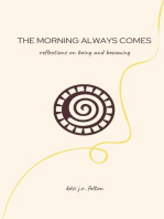 The Morning Always Comes: Reflections on being and becoming