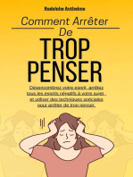 Comment Arrêter De Trop Penser: Désencombrez votre esprit, arrêtez tous les esprits négatifs à votre sujet, et utiliser des techniques spéciales pour arrêter de trop penser.