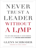 Never Trust a Leader Without a Limp: The Wit and Wisdom of John Wimber, Founder of the Vineyard Church Movement