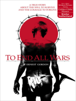 To End All Wars: A True Story About the Will to Survive and the Courage to Forgive