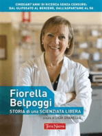 Fiorella Belpoggi: storia di una scienziata libera: Cinquant’anni di ricerca senza censure: dal glifosato al benzene, dall'aspartame al 5G