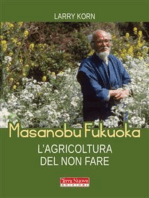 Masanobu Fukuoka. L'agricoltura del non fare: La biografia del pioniere dell'agricoltura naturale