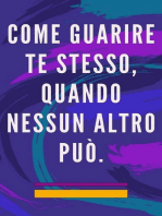 Come Guarire te Stesso, Quando Nessun Altro può.