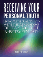 Receiving Your Personal Truth: Living with Duality and with the Implications of Taking the In-between Path