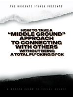 The Moderate Stoner Presents: How To Take A "Middle Ground" Approach To Connecting with Others Without Being a Total Fu*king Di*k