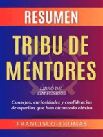Resumen Tribu de Mentores por Tim Ferriss: Libro de Tim Ferriss - Consejos, curiosidades y confidencias de aquellos que han alcanzado el éxito - Tribe Of Mentors Spanish Resumen