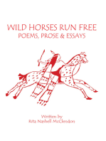 Wild Horses Run Free: (Poems, Prose and Essays)