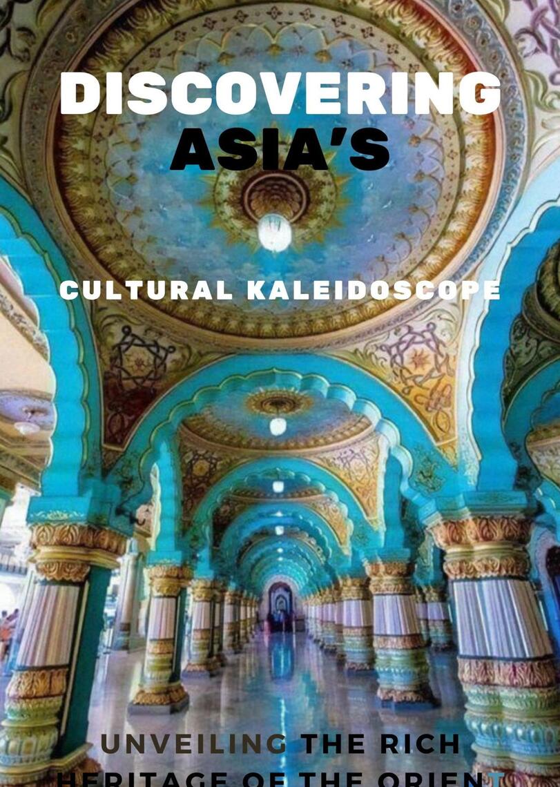 Discovering Asia's Cultural Kaleidoscope by JIMMY DON HOLLOWAY (Ebook ...