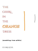 THE GIIIRL IN THE ORANGE DRESS: (mumblings from within)