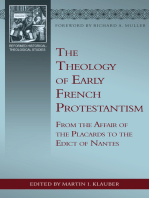 The Theology of Early French Protestantism: From the Affair of the Placards to the Edict of Nantes