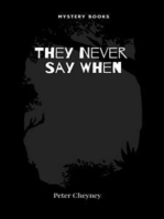 They Never Say When