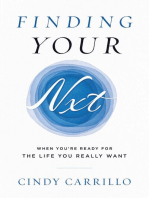 Finding Your Nxt: When You're Ready for the Life You Really Want