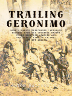 Trailing Geronimo: Some Hitherto Unrecorded Incidents Bearing Upon the Outbreak of the White Mountain Apaches and Geronimo's Band in Arizona and New Mexico (1926)