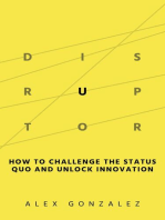 Disruptor: How to Challenge the Status Quo and Unlock Innovation