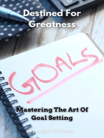 Destined For Greatness: Mastering The Art Of Goal Setting