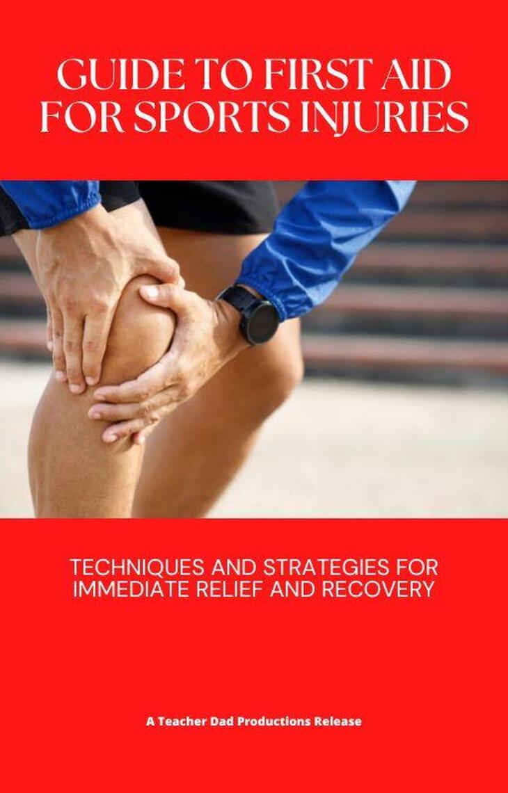 Guide to First Aid for Sports Injuries by Teacher Dad (Ebook) - Read ...