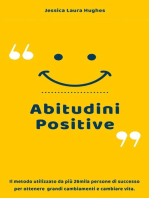 Abitudini Positive: Il Metodo Utilizzato da più 26mila Persone di Successo per Ottenere Grandi Cambiamenti e Cambiare Vita.