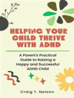 Helping Your Child Thrive with ADHD: A Parent's Practical Guide to Raising a Happy and Successful ADHD Child
