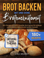 Brot backen mit und ohne Brotbackautomat: 180+ Rezepte für wahre Genießer. Brot backen für Anfänger und Fortgeschrittene mit einer großen Auswahl