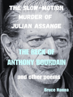 The Slow-Motion Murder of Julian Assange and the Reck of Anthony Bourdain and Other Poems