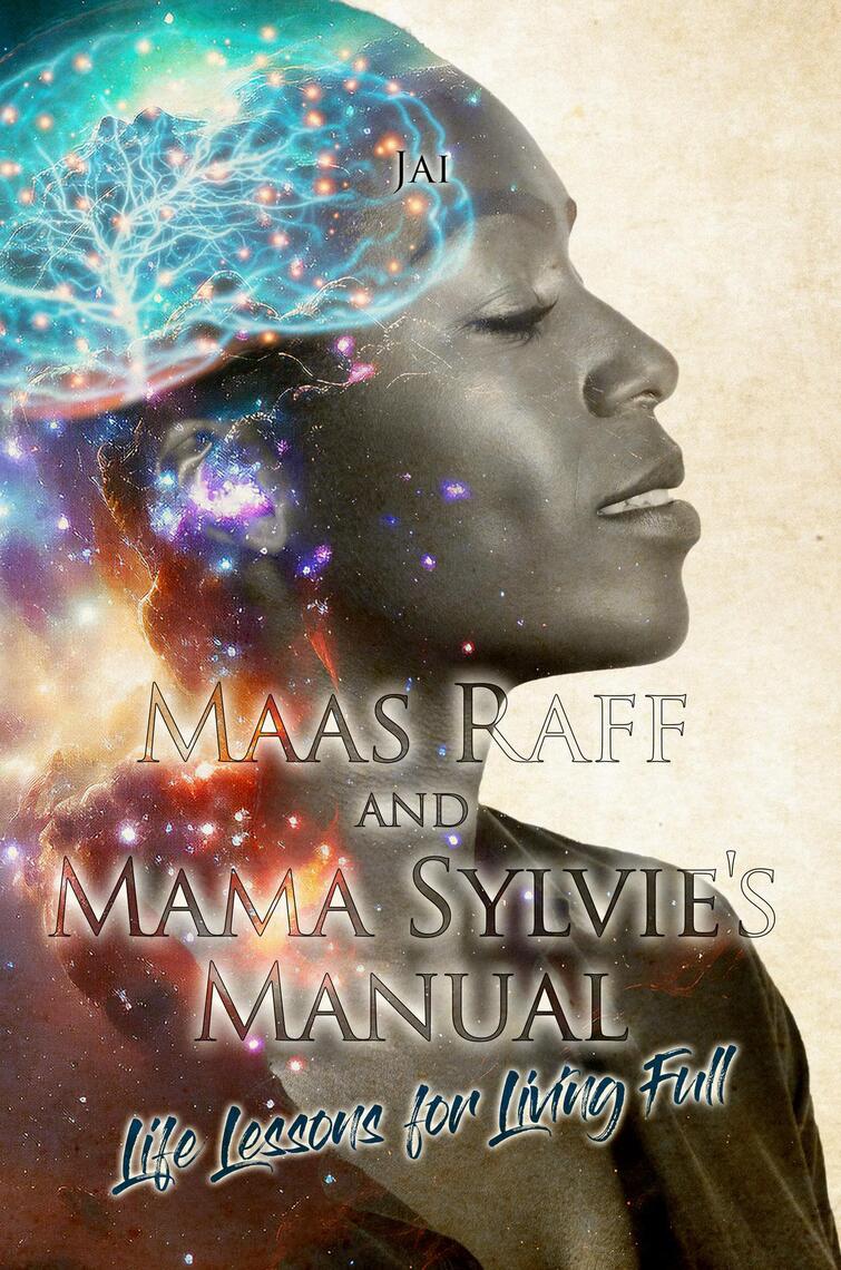 Maas Raff and Mama Sylvie's Manual Life Lessons for Living Full by ...
