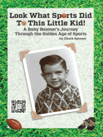 Look What Sports Did To This Little Kid!: A Baby Boomer’s Journey Through the Golden Age of Sports