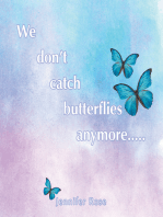 We don't catch butterflies anymore.....
