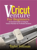 Cricut Venture for Beginners: An Essential Guide to Using the Venture Machine for Profitable Business