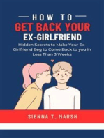 How to Get Back Your Ex-Girlfriend: Hidden Secrets to Make Your Ex-Girlfriend Beg to Come Back to you in Less Than 3 Weeks