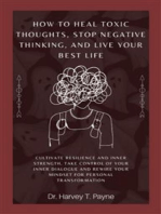 How to Heal Toxic Thoughts, Stop Negative Thinking, and Live Your Best Life: Cultivate Resilience and Inner Strength, Take Control of Your Inner Dialogue and Rewire Your Mindset for Personal Transformation