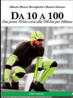 Da 10 a 100.: Dai primi 10 km corsi alla 100 km per Milano